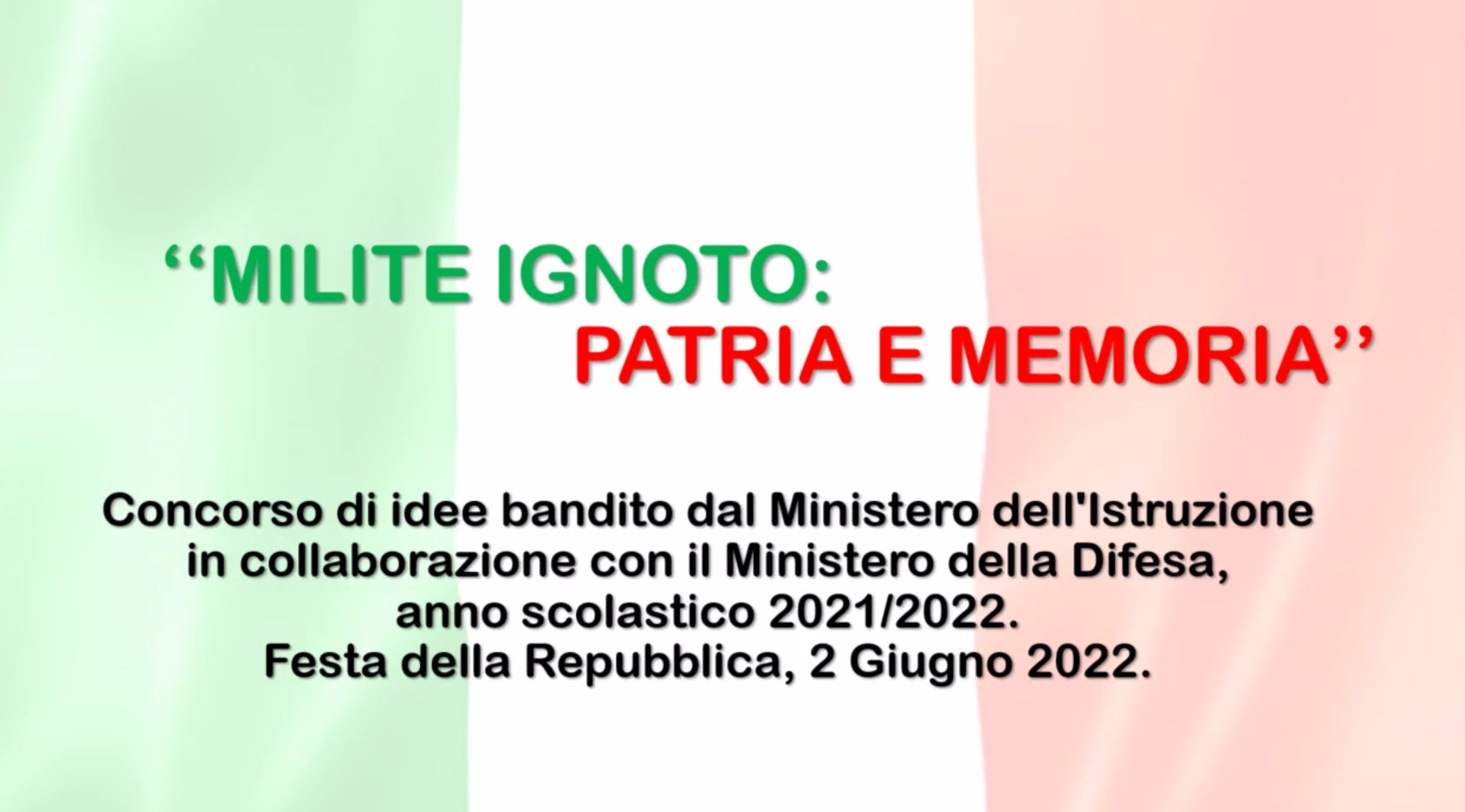 MILITE IGNOTO PATRIA E MEMORIA Concorso di idee bandito dal MIUR in collaborazione con il Ministero della Difesa.